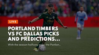 Portland Timbers vs FC Dallas Picks and Predictions: Banking On 11th-Hour Action