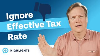 Why You Shouldn't Focus on Your Effective Tax Rate