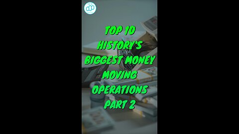 Top 10 History's Biggest Money-Moving Operations Part 2