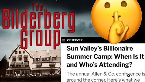 🌐Bilderberg 2.0 - Allen & Company Conference - Summer Camp for Billionaires🌐