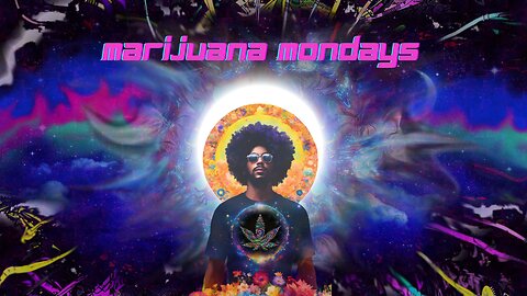 Marijuana Mondays - Episode 002