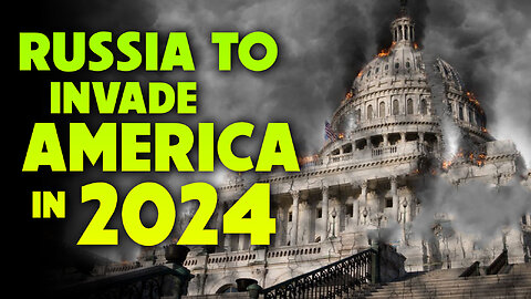 Russia to Invade America in 2024 - 12/14/2023