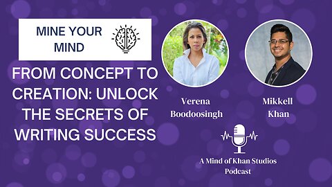 Mine Your Mind Episode 2 - From concept to creation: unlock the secrets of writing success