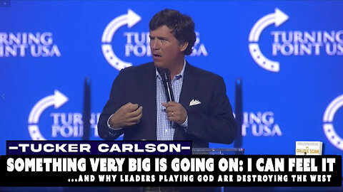 Tucker Carlson: Something Bigger Than All of Us Is At Work