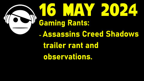 Gaming Rant | Assassins Creed Shadows | 16 MAY 2024