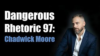 Dangerous Rhetoric 97: Chadwick Moore