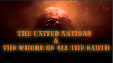 The Untied Nations & The Whore Of All The Earth