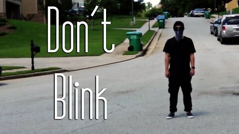 "DON'T BLINK" A Short Film