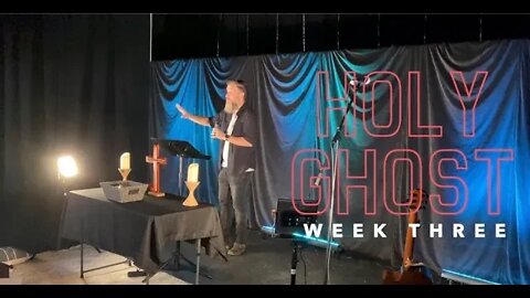 Holy Ghost : Week 3