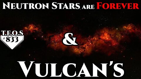 Science Fiction (2021) Short Story - Neutron Stars are Forever & Vulcan's (HFY TFOS# 833)