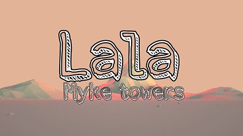 Myke Towers - Lala | Lyrics (Video Oficial)