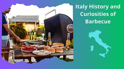 Italy History and Curiosities of Barbecue