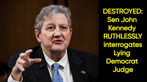 DESTROYED: Sen John Kennedy RUTHLESSLY interrogates Lying Democrat Judge