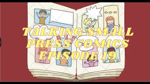 Talking Small Press Comics Episode 19