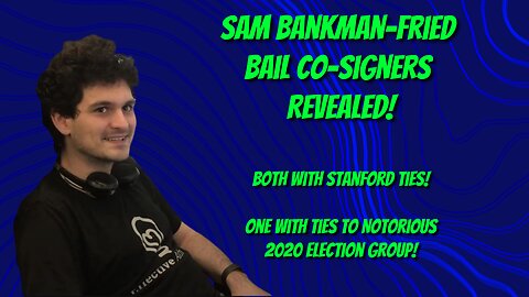 Sam Bankman-Fried Bail Co-signers REVEALED! One has very interesting ties!