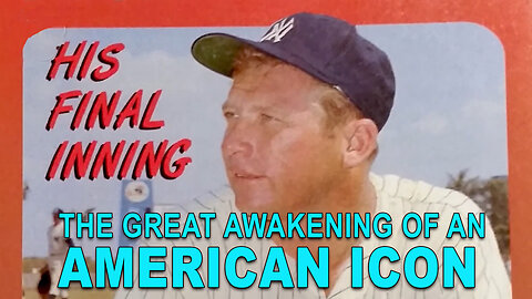 The GREAT AWAKENING of An American Icon: Mickey Mantle