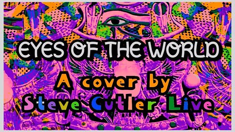 eyes of the world a #gratefuldead cover by Steve Cutler live