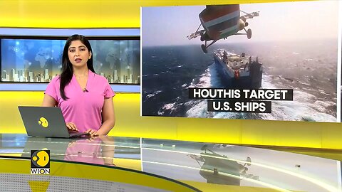 Houthis target Us ships