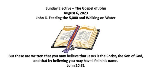 23-08-06 Sunday Elective - John 6 - Two Miracles