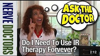 Do I Need To Use IR Therapy For Neuropathy Forever? - Ask The Nerve Doctors