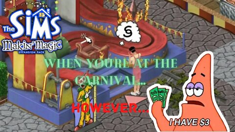 The Sims 1: Makin' Magic - When you're at the carnival, but you only have $3 to spend