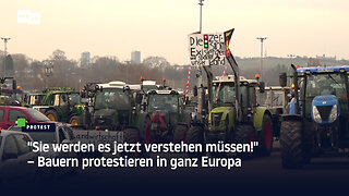 "Sie werden es jetzt verstehen müssen!" – Bauern protestieren in ganz Europa