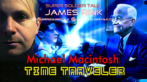 Super Soldier Talk – Michael Macintosh TIME TRAVELER