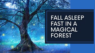 Fall Asleep Fast in a Magical Forest | Instant Relief from Insomnia, Depression & Stress