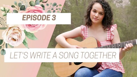 Let's Write A Song Together - Episode 3