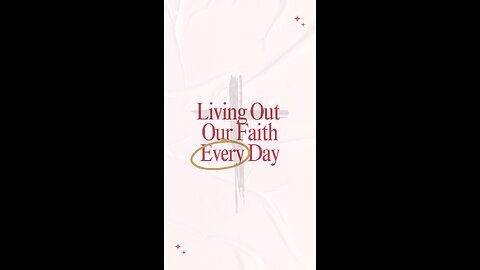 Living Out Our Faith Every Day
