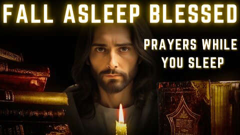 Fall Asleep With Jesus Christ By Candle Light | Beautiful Night Prayers To Sleep In God's Grace