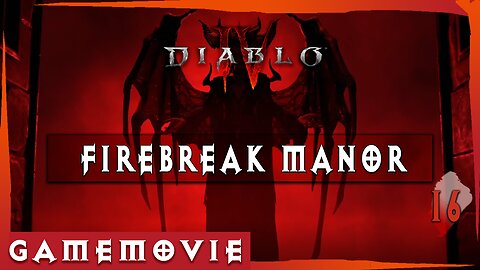 Diablo 4 ACT 2 Game Movie | FIREBREAK MANOR