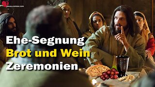 Ehesegnung, Zeremonien, Brot und Wein... Jesus erklärt ❤️ Das Grosse Johannes Evangelium durch Jakob Lorber