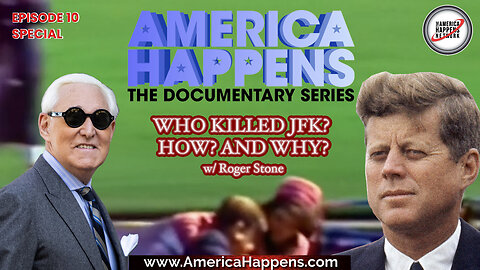 Who Killed JFK? How? and Why? with Roger Stone (America Happens Doc Series Episode 10)