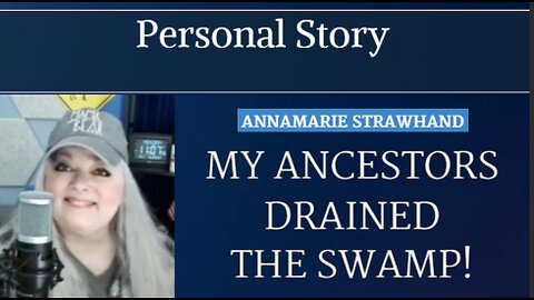 Annamarie Strawhand Personal Story: My Ancestors Drained The Swamp! BIBLICAL and INSPIRATIONAL