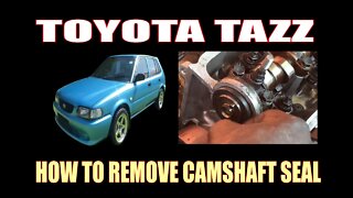 TOYOTA TAZZ - CAMSHAFT SEAL REMOVAL