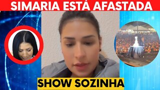 SIMONE FAZ SHOW SOZINHA | SIMARIA ESTÁ AFASTADA