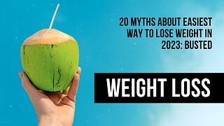 20 Myths About Easiest Way To Lose Weight In 2023: Busted