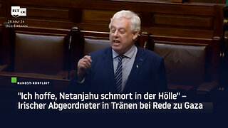 "Ich hoffe, Netanjahu schmort in der Hölle" – Irischer Abgeordneter in Tränen bei Rede zu Gaza