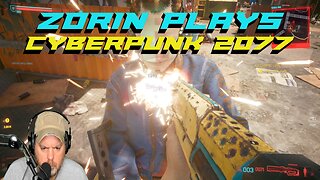 Zorin Plays Cyberpunk 2077 Episode 12