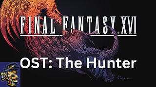 Final Fantasy 16 OST 058: The Hunter