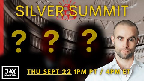 SILVER Summit on Sep 22 @ 1pm PT / 4pm ET