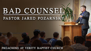 Bad Counsel | Pastor Jared Pozarnsky