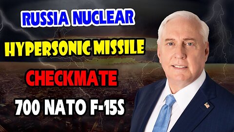 Douglas MacGregor WARNING: Russia Nuclear Hypersonic Missile Checkmate 700 NATO F-15s; U.S Dark Plan