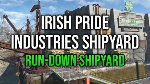 Fallout 4 Explored - Irish Pride Industries Shipyard