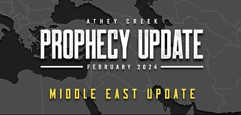 Prophecy Update - Feb 2024 - Middle East Update by Brett Meador