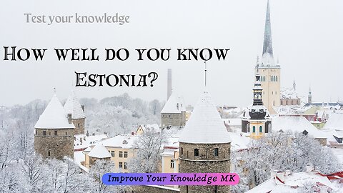 How well do you know Estonia? 🇪🇪 | General Knowledge Quiz