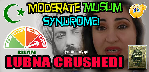 DEMOLISHED: Lubna.Candid - Moderate Muslim Syndrome!