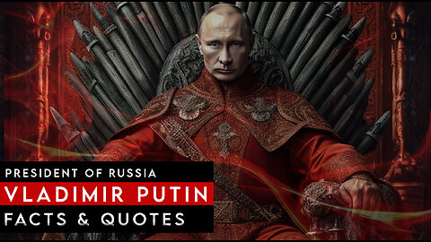 Vladimir Putin Facts & Quotes