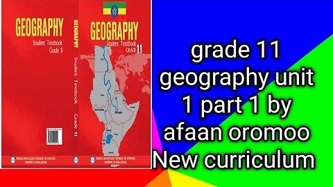 grade 11 geography unit 1 part 1 by afaan oromoo New curriculum